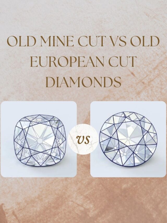 Old Mine Cut vs Old European Cut Diamonds
