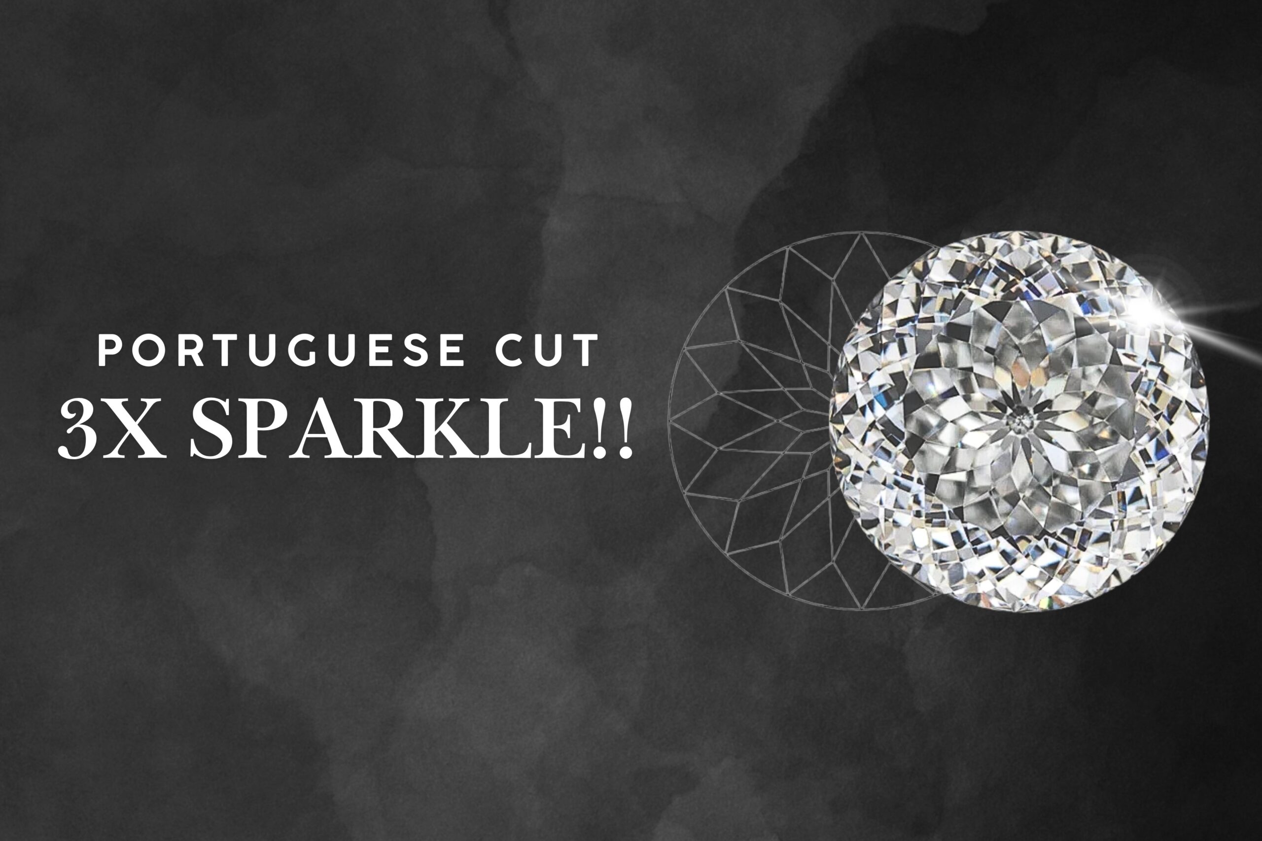 Portuguese Cut Diamond The Most Sparkling Diamond Money Can Buy